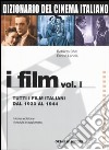 Dizionario del cinema italiano. I film. Vol. 1: Tutti i film italiani dal 1930 al 1944 libro