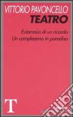 Teatro: Eutanasia di un ricordo-Un compleanno in paradiso libro