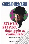 Silvio, Silvio, daje ggiù ai comunisti! libro