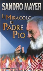 Il miracolo di Padre Pio libro