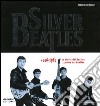 Silver Beatles 1956-1963. La storia dei Beatles... prima dei Beatles libro