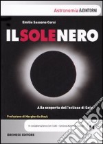 Il sole nero. Alla scoperta dell'eclisse di sole