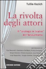 La rivolta degli attori. Il «prologo in teatro» del Sessantotto libro