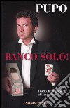 Banco solo! Diario di un giocatore chiamato Pupo libro