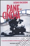 Pane e cinema. Il racconto di una vita straordinaria e avventurosa consacrata al mondo del cinema libro