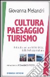 Cultura paesaggio turismo. Politiche per un New deal della bellezza italiana libro