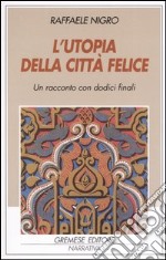 L'utopia della città felice libro