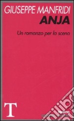 Anja. Un romanzo per la scena libro