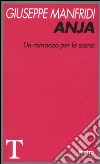 Anja. Un romanzo per la scena libro