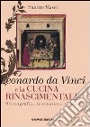 Leonardo da Vinci e la cucina rinascimentale. Scenografia, invenzioni, ricette libro di Masci Sandro