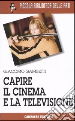 Capire il cinema e la televisione libro