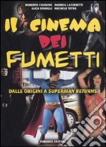 Il cinema dei fumetti. Dalle origini a Superman Returns libro