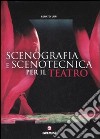 Manuale di scenografia e scenotecnica per il teatro libro