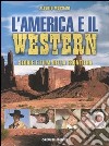 L'America e il western. Storie e film della frontiera. Ediz. illustrata libro