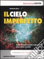 Il cielo imperfetto. Guida all'osservazione e allo studio delle stelle variabili libro