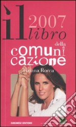 Il libro della comunicazione 2007 libro