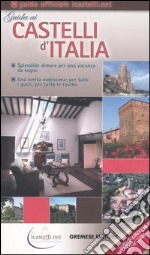 Guida ai castelli d'Italia 2007-2008. Dimore prestigiose per una vacanza da sogno libro