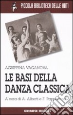 Le basi della danza classica. Ediz. illustrata libro