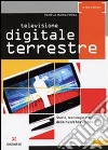 Televisione digitale terrestre. Storia, tecnologie e sviluppi della nuova televisione libro