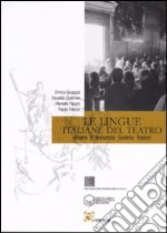 Le lingue italiane del teatro. Alvaro, D'Annunzio, Savinio, Testori libro