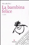 La bambina felice libro di Dai Pra' Silvia