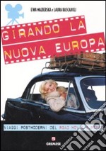 Girando la nuova Europa. Viaggi postmoderni del road movie europeo. Ediz. illustrata libro