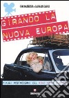 Girando la nuova Europa. Viaggi postmoderni del road movie europeo. Ediz. illustrata libro