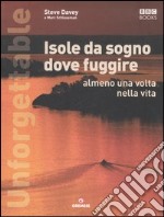 Unforgettable. Isole da sogno dove fuggire almeno una volta nella vita. Ediz. illustrata