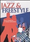 Jazz & free style. Balli e discipline di ultima generazione libro