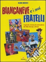 Biancaneve e i suoi fratelli. Ediz. illustrata libro