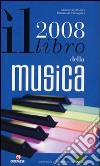 Il libro della musica 2008. Ediz. illustrata libro