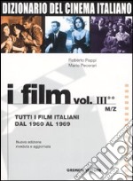 Dizionario del cinema italiano. I film. Vol. 3/2: Tutti i film italiani dal 1960 al 1969. M-Z libro