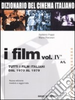 Dizionario del cinema italiano. I film. Vol. 4/1: Tutti i film italiani dal 1970 al 1979. A-L