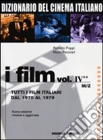Dizionario del cinema italiano. Vol. 4/2: Tutti i film italiani dal 1970 al 1979. M-Z