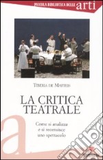 La critica teatrale. Come si analizza e si recensisce uno spettacolo