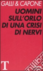 Uomini sull'orlo di una crisi di nervi