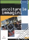 Ascoltare le immagini. L'importanza della musica nel linguaggio cinematografico libro