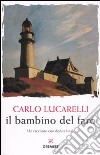 Il bambino del faro. Un racconto con dodici finali libro