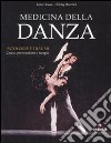 Medicina della danza. Ediz. illustrata libro di Howse Justin Hancock Shirley Pappacena F. (cur.)