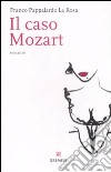 Il Caso Mozart libro di Pappalardo La Rosa Franco