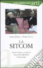 La sitcom. Come ideare e scrivere una serie televisiva di successo libro