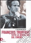 François Truffaut. Tutte le interviste sul cinema libro di Gillain A. (cur.)