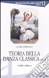 Teoria della danza classica. Analisi stilistica. Vol. 1 libro di Pappacena Flavia