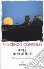 Nerò metallicò. Un racconto con dodici finali libro