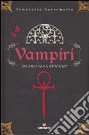 Vampiri. Da «Dracula» a «Twilight». Ediz. illustrata libro di Santamaria Simonetta