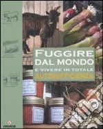 Fuggire dal mondo e vivere in totale autosufficienza libro