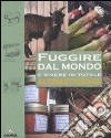 Fuggire dal mondo e vivere in totale autosufficienza libro di Bridgewater Alan Bridgewater Gill