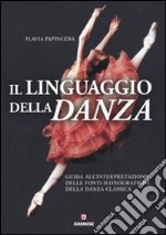 Il linguaggio della danza. Guida all'interpretazione delle fonti iconografiche della danza classica libro