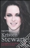 Kristen Stewart. La biografia non autorizzata della bella di Twilight libro di Wilde Angela