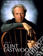 I film di Clint Eastwood. Ediz. illustrata libro